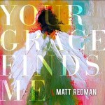 your grace-Matt Redman