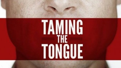 Taming Your Tongue – Why? Overcoming Influences & More